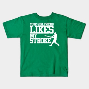 Your Girlfriend Likes My Stroke Kids T-Shirt